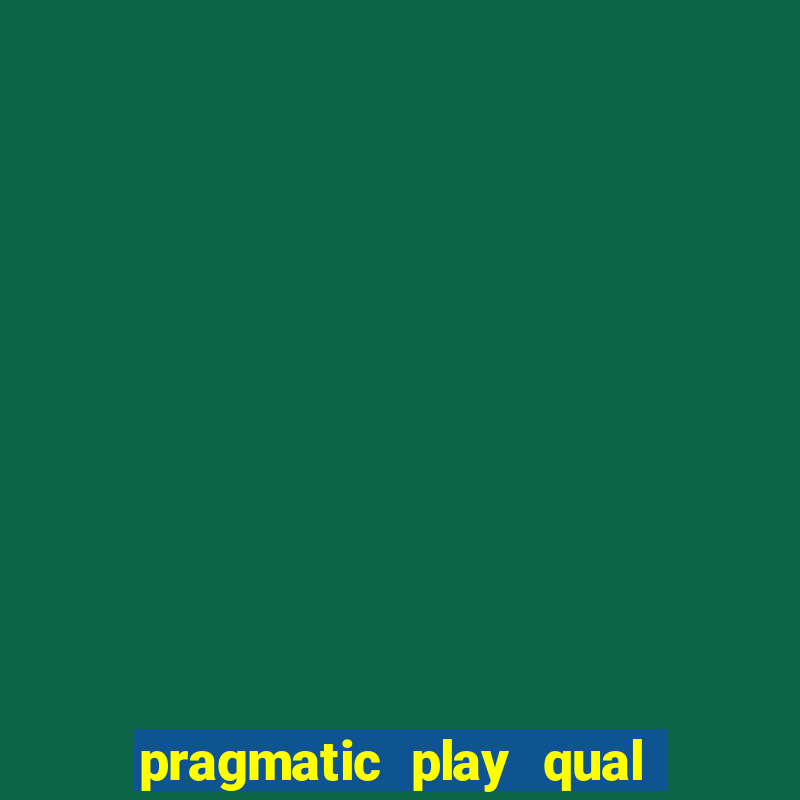 pragmatic play qual jogo paga mais